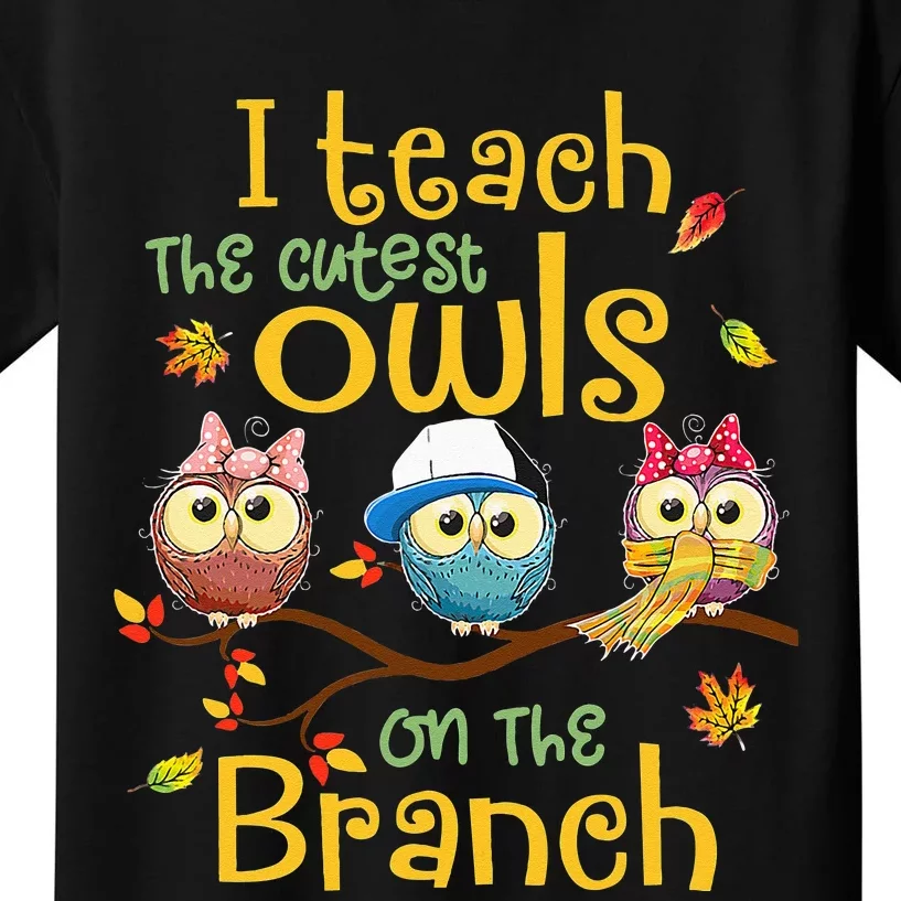 I Teach The Cutest Owls On The Branch Teacher Fall Autumn Kids T-Shirt