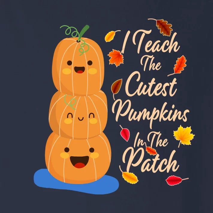 I Teach The Cutest Pumpkins In The Patch Toddler Long Sleeve Shirt