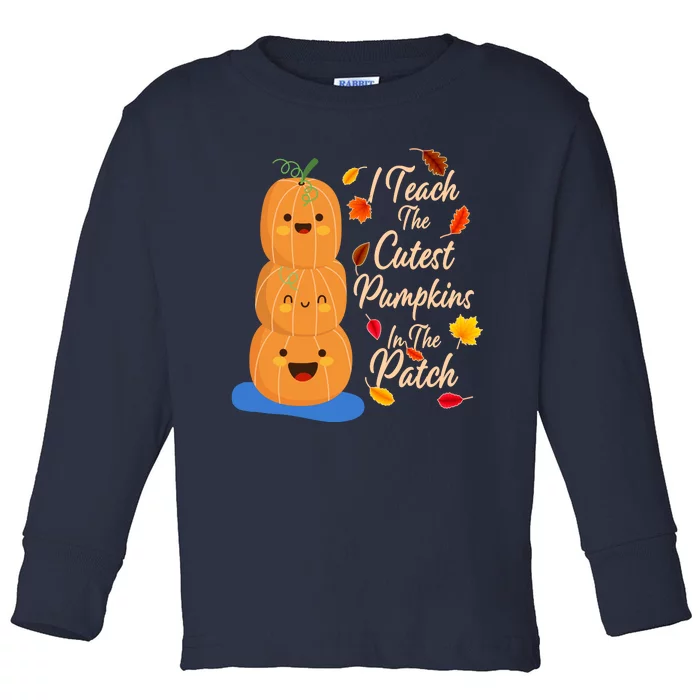 I Teach The Cutest Pumpkins In The Patch Toddler Long Sleeve Shirt