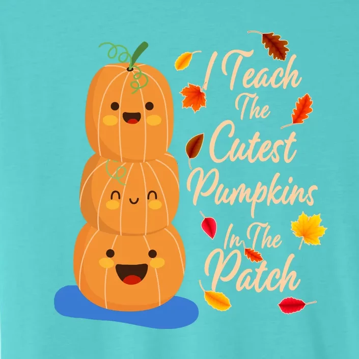 I Teach The Cutest Pumpkins In The Patch ChromaSoft Performance T-Shirt