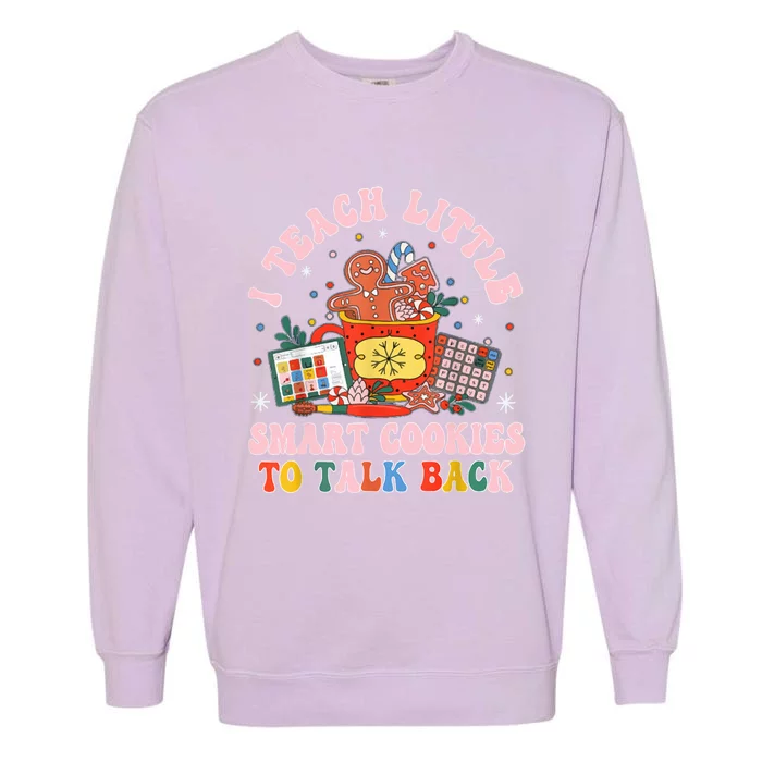 I Teach The Smart Cookies To Talk Back Garment-Dyed Sweatshirt