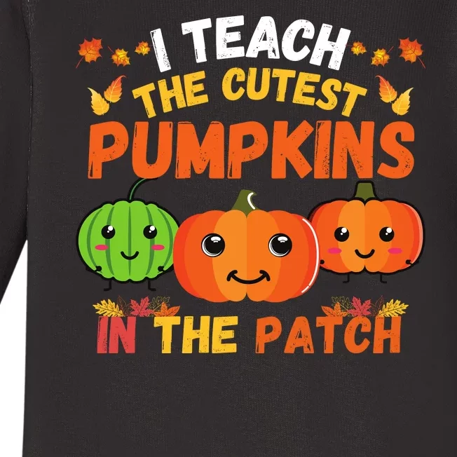 I Teach The Cutest Pumpkins In The Patch Teacher Halloween I Teach Cute Pumpkins Baby Long Sleeve Bodysuit