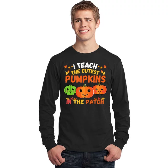 I Teach The Cutest Pumpkins In The Patch Teacher Halloween I Teach Cute Pumpkins Tall Long Sleeve T-Shirt