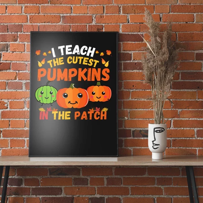 I Teach The Cutest Pumpkins In The Patch Teacher Halloween I Teach Cute Pumpkins Poster