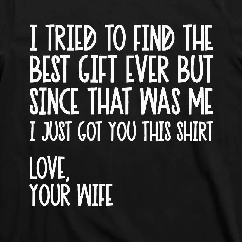 I Tried To Find The Best Fathers Day Funny Husband T-Shirt