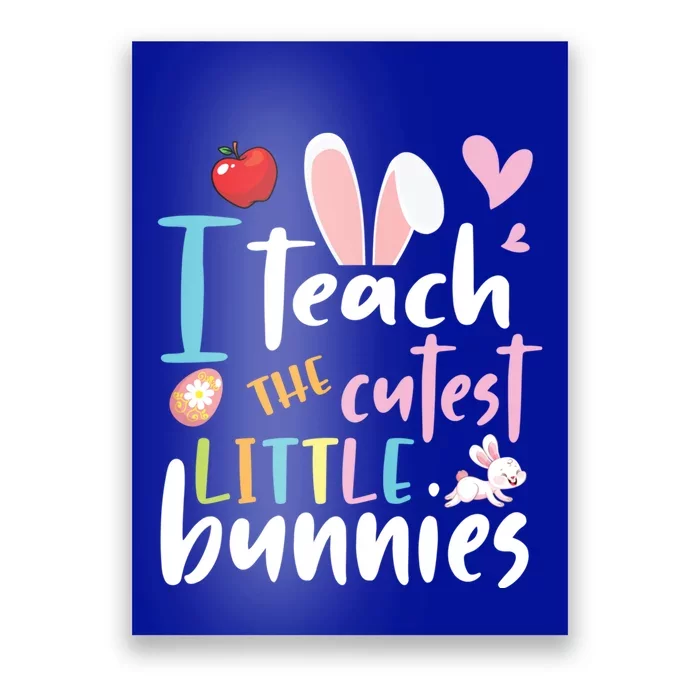 I Teach The Cutest Little Bunnies Student Easter Day Teacher Meaningful Gift Poster