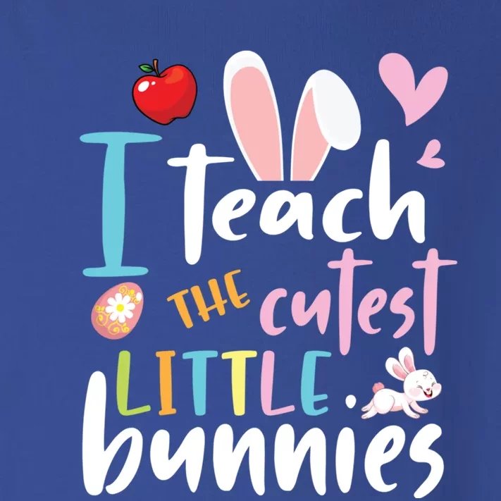 I Teach The Cutest Little Bunnies Student Easter Day Teacher Meaningful Gift Toddler Long Sleeve Shirt