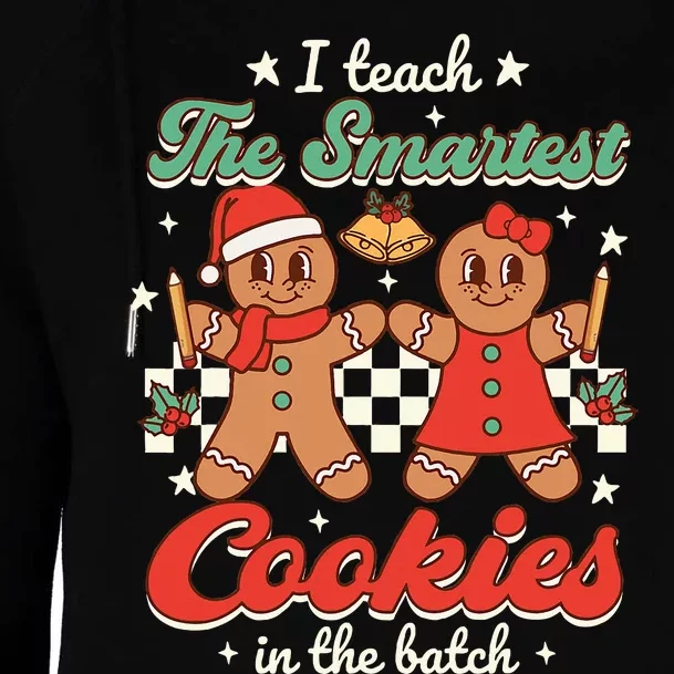 I Teach The Smartest Cookies In The Batch Teacher Christmas Womens Funnel Neck Pullover Hood