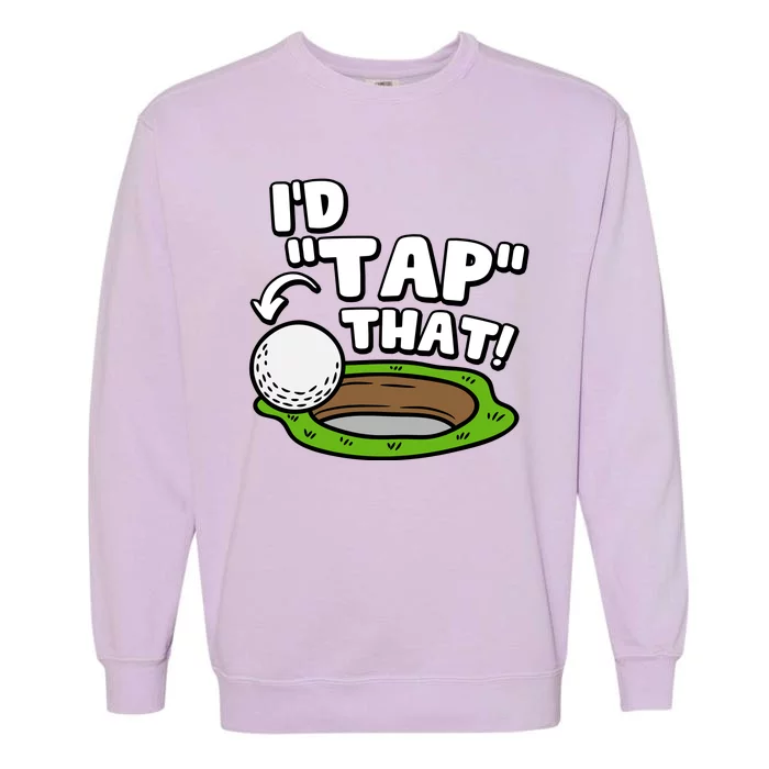 Id Tap That Funny Golf Lover Garment-Dyed Sweatshirt