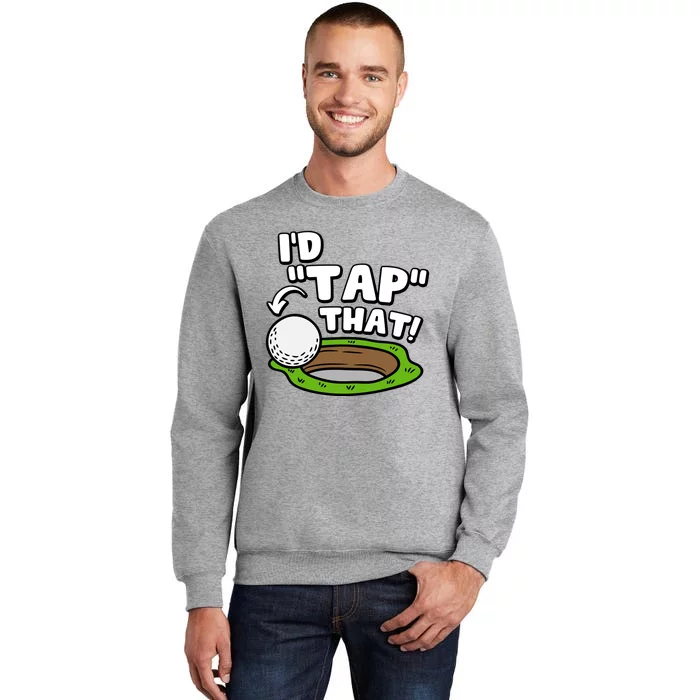 Id Tap That Funny Golf Lover Tall Sweatshirt