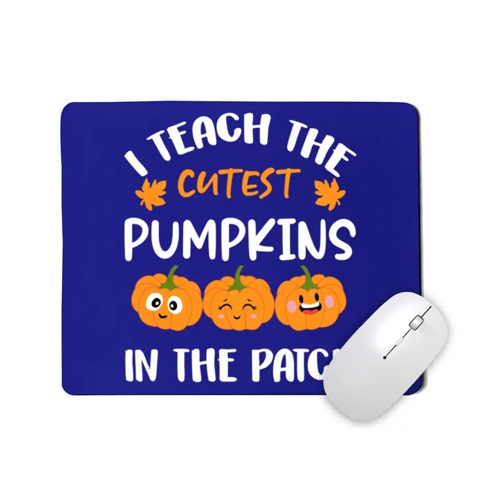 I Teach The Cutest Pumpkins In The Patch Teacher Funny Gift Cute Gift Mousepad