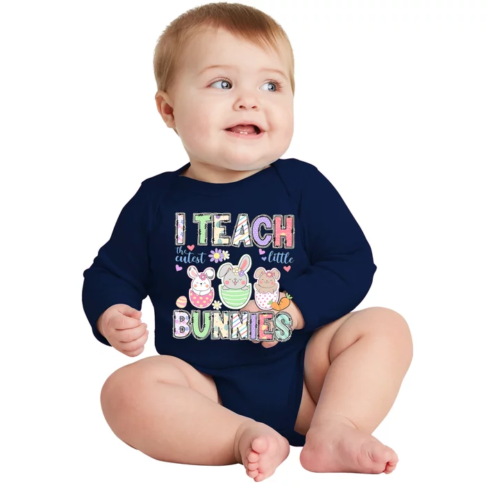 I Teach The Cutest Lillte Bunnies Rabbit Easter Day Cute Teacher Life Student Baby Long Sleeve Bodysuit