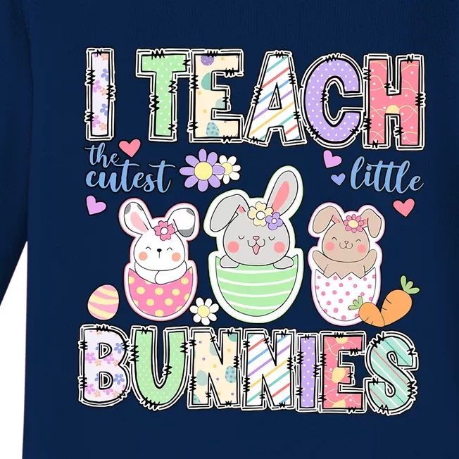 I Teach The Cutest Lillte Bunnies Rabbit Easter Day Cute Teacher Life Student Baby Long Sleeve Bodysuit