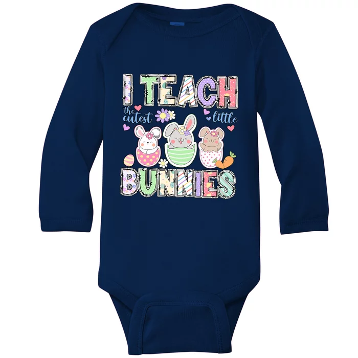 I Teach The Cutest Lillte Bunnies Rabbit Easter Day Cute Teacher Life Student Baby Long Sleeve Bodysuit