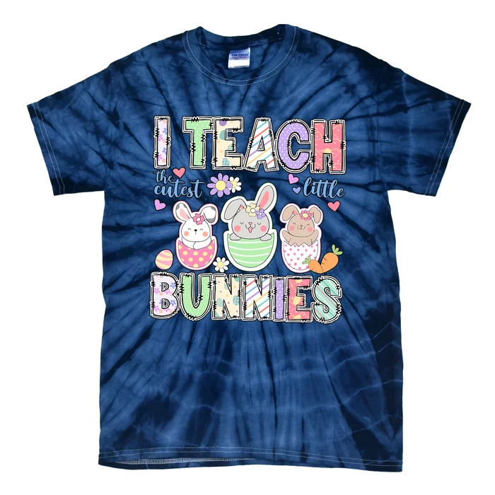 I Teach The Cutest Lillte Bunnies Rabbit Easter Day Cute Teacher Life Student Tie-Dye T-Shirt