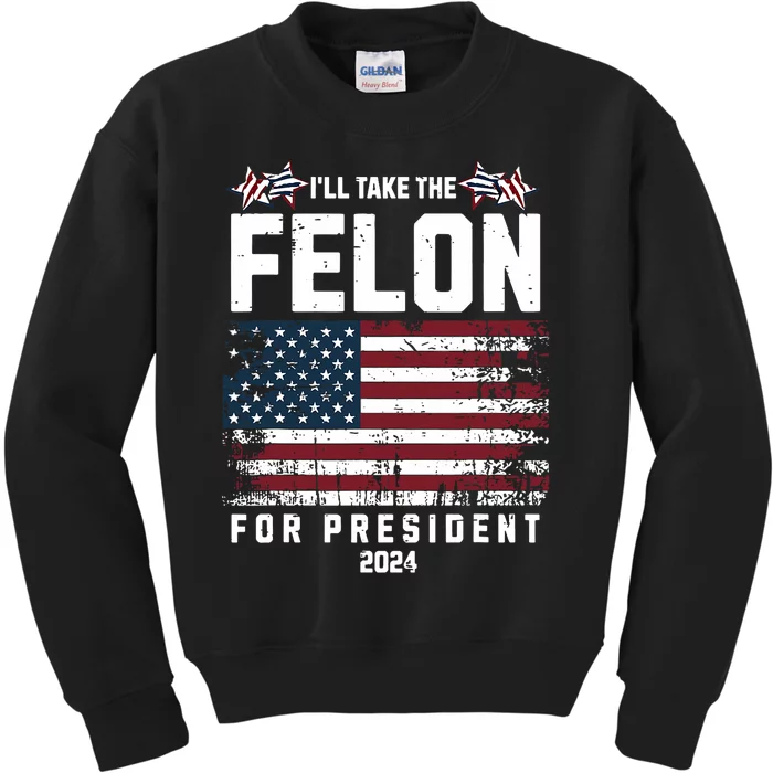 ILl Take The Felon For President 2024 Trump American Flag Kids Sweatshirt