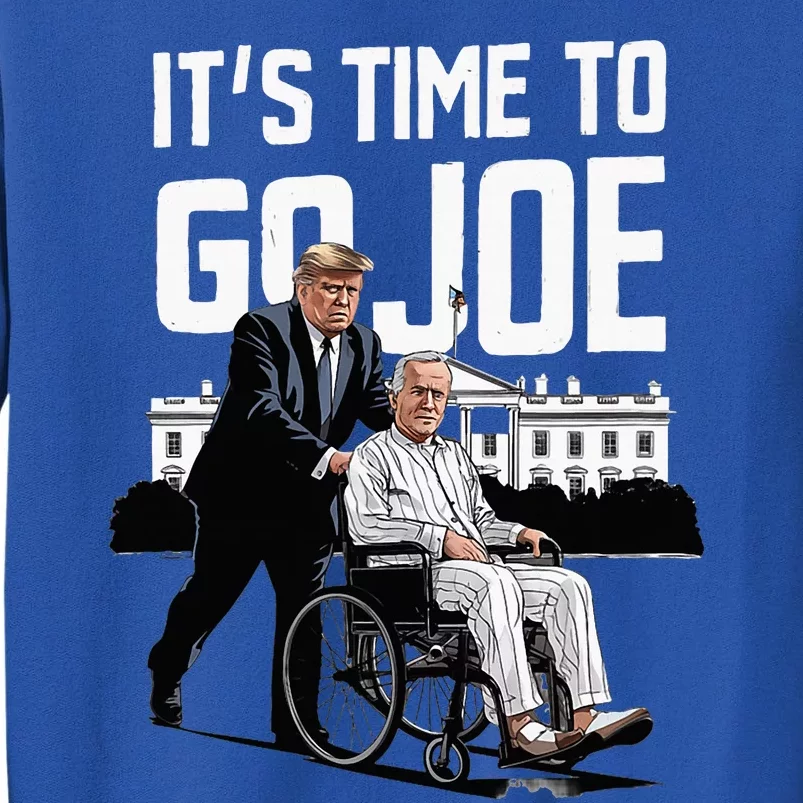 ItS Time To Go Joe I Donald Trump I Republican Trump 2024 Tall Sweatshirt