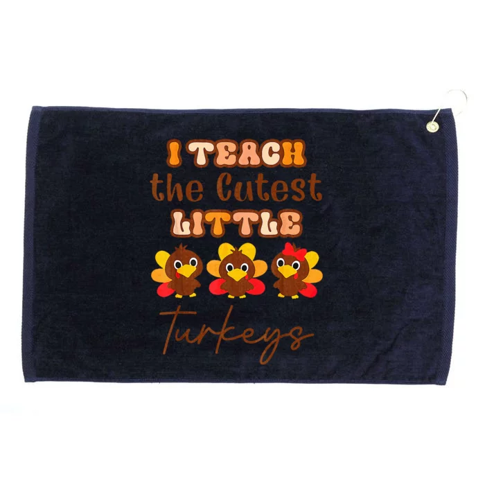 I Teach The Cutest Little Turkeys Teacher Thanksgiving Grommeted Golf Towel