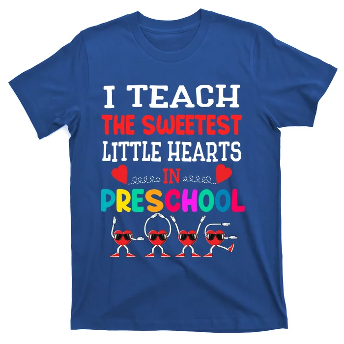 I Teach The Sweetest Little Hearts Preschool Teacher Meaningful Gift T-Shirt