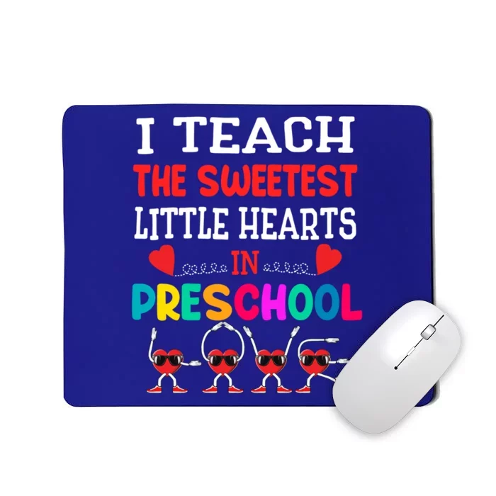 I Teach The Sweetest Little Hearts Preschool Teacher Meaningful Gift Mousepad