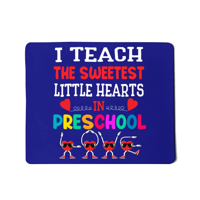 I Teach The Sweetest Little Hearts Preschool Teacher Meaningful Gift Mousepad