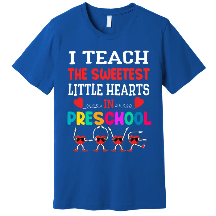 I Teach The Sweetest Little Hearts Preschool Teacher Meaningful Gift Premium T-Shirt