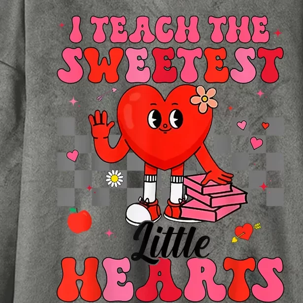 I Teach The Sweetest Little Hearts Valentines Day Teachers Hooded Wearable Blanket