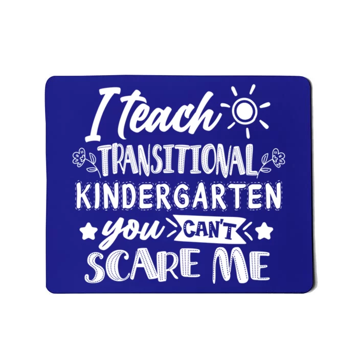 I Teach Transitional Kindergarten Teacher Team Cute Gift Mousepad