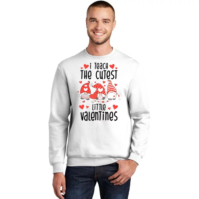 I Teach The Cutest Little Valentines Teacher Sweatshirt