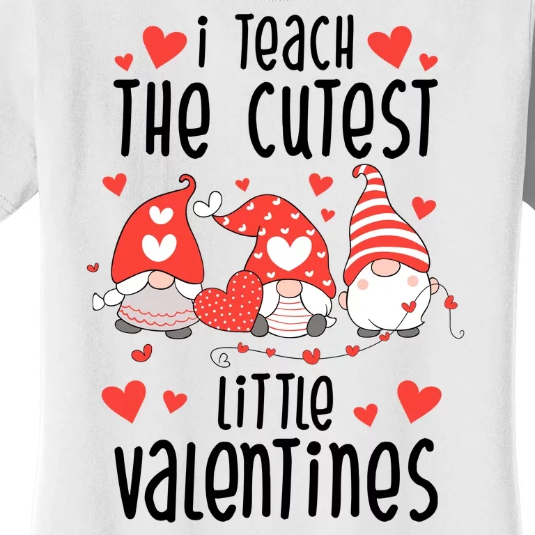 I Teach The Cutest Little Valentines Teacher Women's T-Shirt