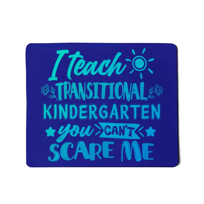 I Teach Transitional Kindergarten Teacher Team Cute Gift Mousepad