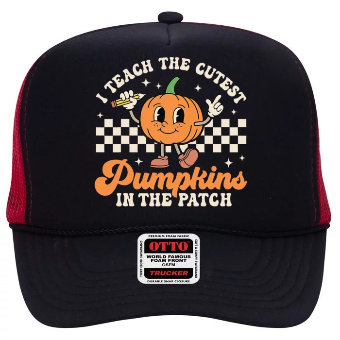 I Teach The Cutest Pumpkins In The Patch TeacherS Day Retro High Crown Mesh Trucker Hat