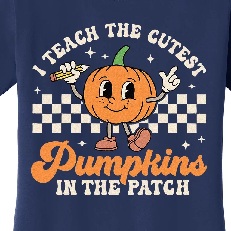 I Teach The Cutest Pumpkins In The Patch TeacherS Day Retro Women's T-Shirt