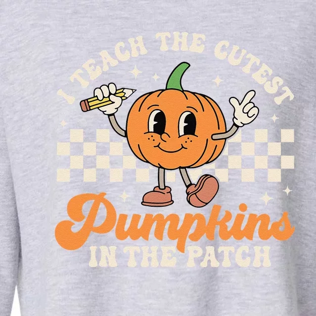 I Teach The Cutest Pumpkins In The Patch TeacherS Day Retro Cropped Pullover Crew