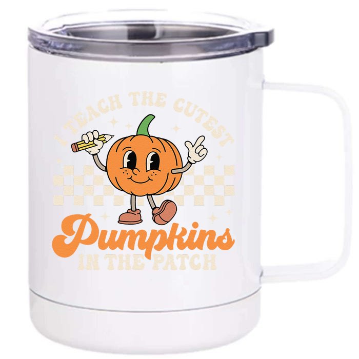 I Teach The Cutest Pumpkins In The Patch TeacherS Day Retro Front & Back 12oz Stainless Steel Tumbler Cup