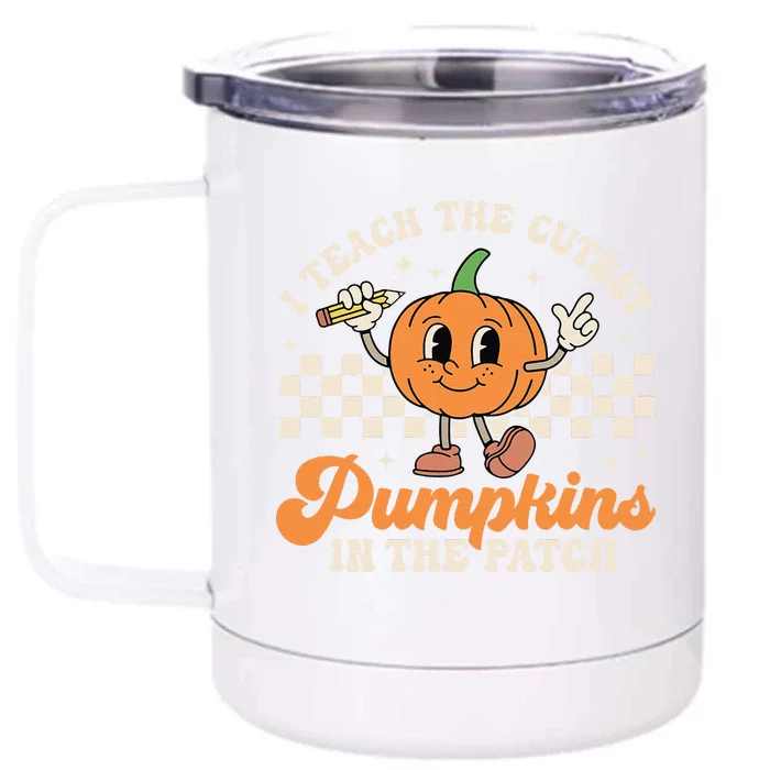 I Teach The Cutest Pumpkins In The Patch TeacherS Day Retro Front & Back 12oz Stainless Steel Tumbler Cup