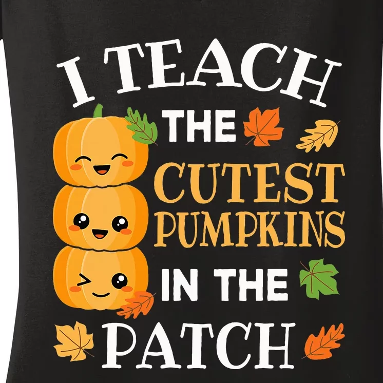 I Teach The Cutest Pumpkins In The Patch Teacher Halloween Women's V-Neck T-Shirt