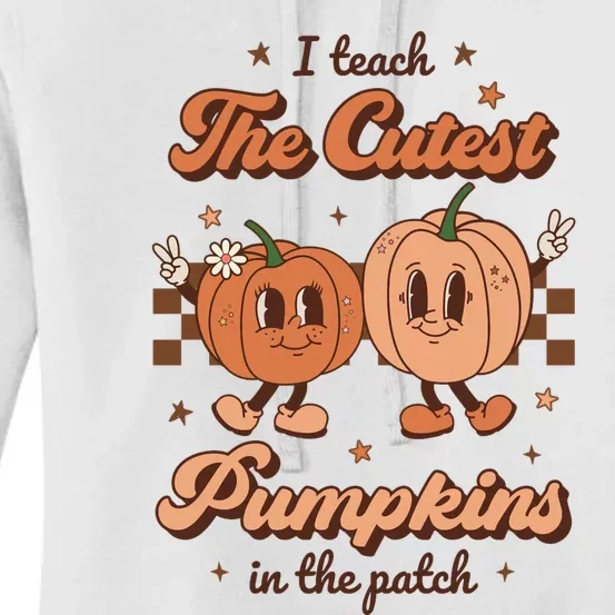 I Teach The Cutest Pumpkins In The Patch Retro Teacher Fall Women's Pullover Hoodie