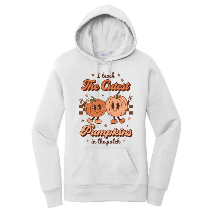 I Teach The Cutest Pumpkins In The Patch Retro Teacher Fall Women's Pullover Hoodie