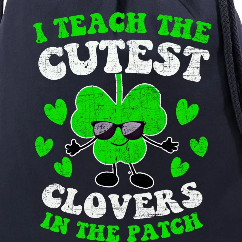 I Teach The Cutest Clovers In The Patch St Patricks Day Tees Great Gift Drawstring Bag