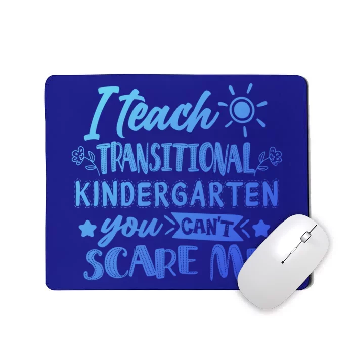 I Teach Transitional Kindergarten Teacher Team Cute Gift Mousepad