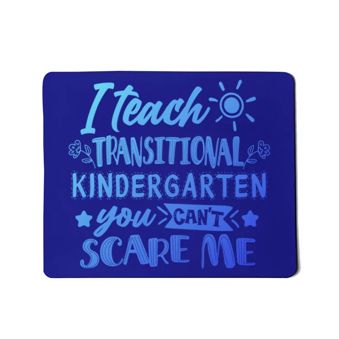 I Teach Transitional Kindergarten Teacher Team Cute Gift Mousepad