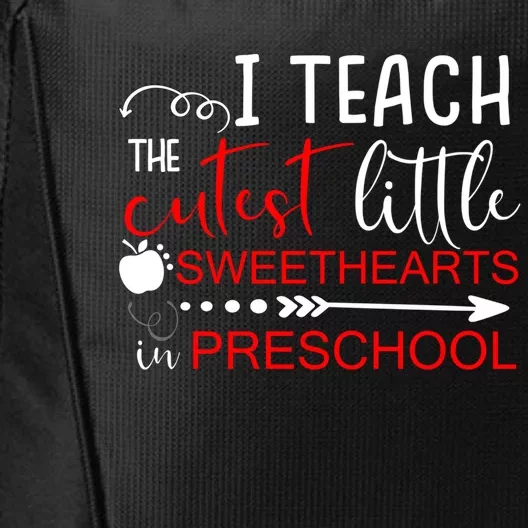 I Teach The Cutest Sweethearts In Preschool Great Gift Valentines Day Gift City Backpack