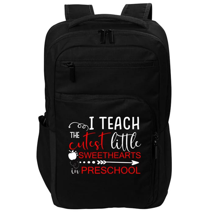 I Teach The Cutest Sweethearts In Preschool Great Gift Valentines Day Gift Impact Tech Backpack