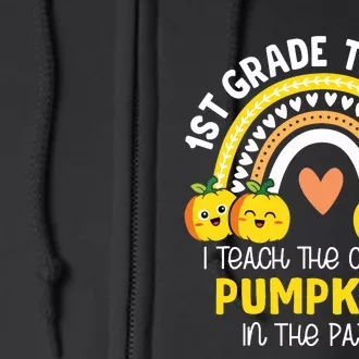 I Teach The Cutest Pumpkins In The Patch 1st Grade Teacher Full Zip Hoodie