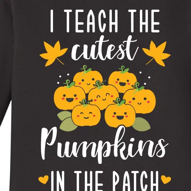 I Teach The Cutest Pumpkins In The Patch Halloween Teacher Baby Long Sleeve Bodysuit