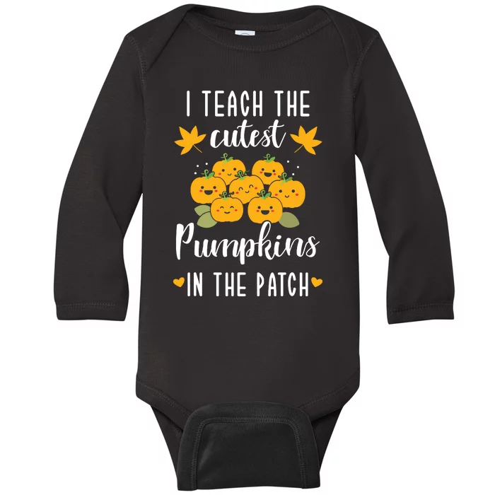 I Teach The Cutest Pumpkins In The Patch Halloween Teacher Baby Long Sleeve Bodysuit