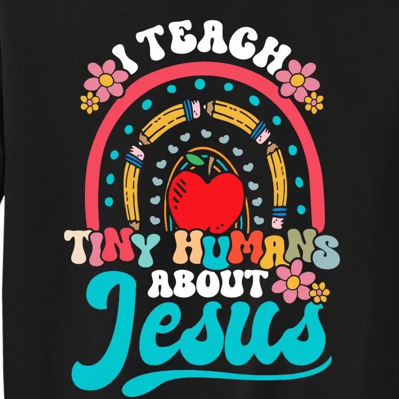 I Teach Tiny Humans About Jesus Christian Teacher Groovy Tall Sweatshirt