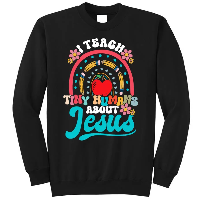 I Teach Tiny Humans About Jesus Christian Teacher Groovy Tall Sweatshirt