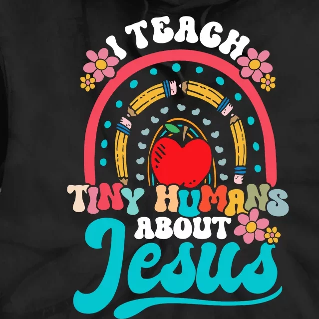 I Teach Tiny Humans About Jesus Christian Teacher Groovy Tie Dye Hoodie